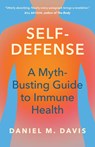 Self-Defense: A Myth-Busting Guide to Immune Health - Daniel M. Davis - 9780226839370