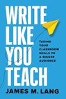 Write Like You Teach - James M. Lang - 9780226839677