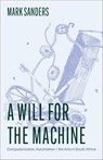 A Will for the Machine - Mark Sanders - 9780226844626