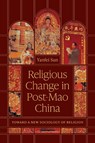 Religious Change in Post-Mao China - Yanfei Sun - 9780226845876