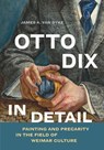 Otto Dix in Detail - James A. van Dyke - 9780226848549