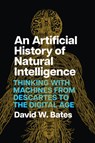 An Artificial History of Natural Intelligence - David W. Bates - 9780226849140