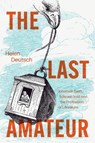 The Last Amateur - Helen Deutsch - 9780226849560