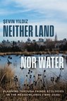 Neither Land nor Water - Sevin Yildiz - 9780226850962
