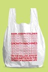Growth Machines - Mark Joseph Stelzner - 9780226851327