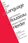On the Origin of Language - Jean-Jacques Rousseau ; Johann Gottfried Herder - 9780226923284
