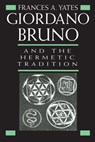 Giordano Bruno and the Hermetic Tradition - Frances A. Yates - 9780226950075