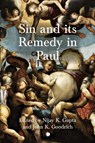 Sin and its Remedy in Paul - Nijay K. Gupta ; John K. Goodrich - 9780227177990