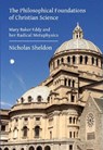 The Philosophical Foundations of Christian Science - Nicholas D. Sheldon - 9780227180457