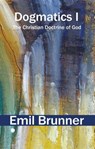 Dogmatics I - Emil Brunner - 9780227180556