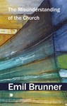 The Misunderstanding of the Church - Emil Brunner - 9780227180686