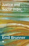 Justice and Social Order - Emil Brunner - 9780227180709