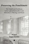 Preserving the Penultimate - Robert M. Jaggs-Fowler - 9780227180945