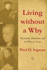 Living without a Why - Paul O Ingram - 9780227904565