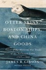 Otter Skins, Boston Ships, and China Goods - GIBSON,  James R. - 9780228007319