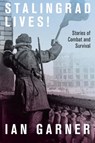 Stalingrad Lives - Ian Garner - 9780228014188