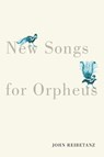 New Songs for Orpheus - John Reibetanz - 9780228016946