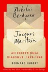 An Exceptional Dialogue, 1925-1948: Nikolai Berdyaev and Jacques Maritain - Bernard Hubert - 9780228023869