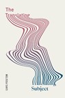 The Translating Subject - Melissa Tanti - 9780228023975