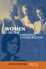 Women in the Ukrainian Underground - Olena Petrenko - 9780228026471