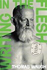 Writing in the Flesh - Thomas Waugh - 9780228027348