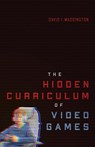 The Hidden Curriculum of Video Games - David I. Waddington - 9780228027881