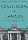 Classicism in Canada - Joan Coutu ; David A. Galbraith - 9780228028024