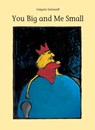 You Big and Me Small - Gregoire Solotareff - 9780228100003