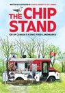 The Chip Stand: 130 of Canada's Iconic Food Landmarks - Joel Kimmel - 9780228105985