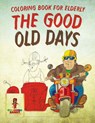 The Good Old Days - Coloring Bandit - 9780228205364