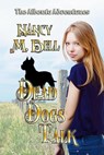 Dead Dogs Talk - Nancy M Bell - 9780228614807