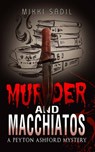 Murder and Macchiatos - Mikki Sadil - 9780228621515
