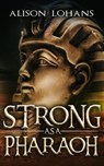 Strong as a Pharaoh - Alison Lohans - 9780228621638