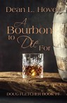 A Bourbon to Die For - Dean L. Hovey - 9780228635765