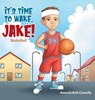 It's Time To Wake, Jake! - Amanda Beth Connolly - 9780228804390