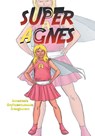 Super Agnes - Annastasia Onyinyechukwuka Oraegbunem - 9780228814955