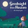 Goodnight from Heaven - Colleen Bishop - 9780228843153