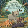 Crossing the Mekong River - Anna Ksor Buonya ; Ceicile Ksor Buonya - 9780228866244