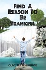 Find A Reason To Be Thankful - Olive Tetteh-Hervie - 9780228866411