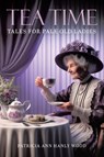 Tea Time Tales for Pale Old Ladies - Patricia Ann Hanly Wood - 9780228871606