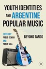 Youth Identities and Argentine Popular Music - SEMAN,  P. ; Vila, P. - 9780230104631