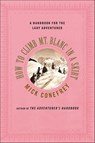 How to Climb Mt. Blanc in a Skirt - Mick Conefrey - 9780230112421