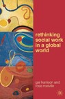 Rethinking Social Work in a Global World - Gai (University of Queensland Harrison ; Rose (University of Queensland Melville - 9780230201354