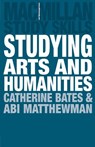 Studying Arts and Humanities - Catherine Bates ; Abigail Matthewman - 9780230205475