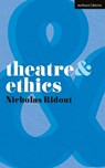 Theatre and Ethics - Nicholas (Queen Mary University of London Ridout - 9780230210271