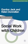 Social Work with Children - Gordon (Northumbria University Jack ; Helen (School of Social Science and Social Work Donnellan - 9780230308145
