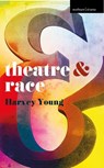 Theatre and Race - Harvey (Boston College Young - 9780230390966