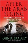 After the Arab Spring - John R. Bradley - 9780230393660