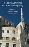 The Peacock Committee and UK Broadcasting Policy - O'MALLEY,  T. ; Jones, J. - 9780230524743