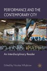 Performance and the Contemporary City - Nicolas (School of Theatre Studies Whybrow - 9780230527201